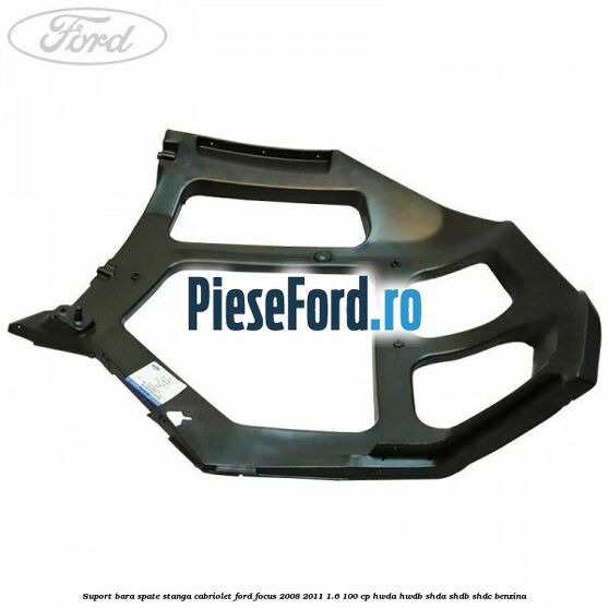 Suport bara spate stanga cabriolet Ford Focus 2008-2011 1.6 100 cp HWDA, HWDB, SHDA, SHDB, SHDC benzina