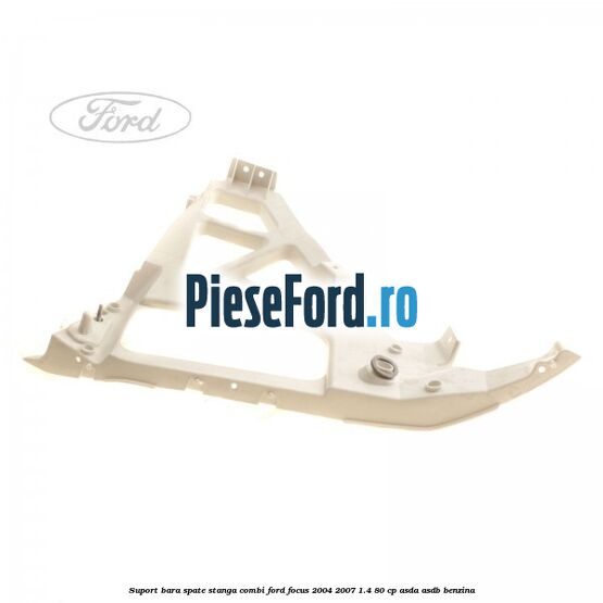 Suport bara spate stanga combi Ford Focus 2004-2007 1.4 80 cp ASDA, ASDB benzina