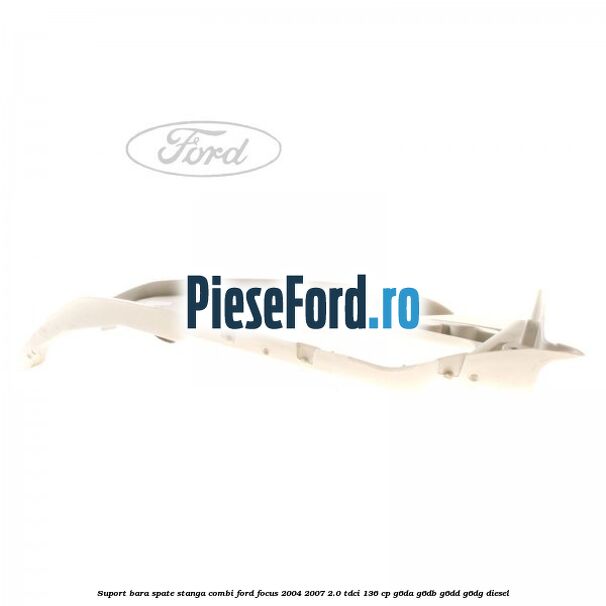 Suport bara spate stanga combi Ford Focus 2004-2007 2.0 TDCi 136 cp G6DA, G6DB, G6DD, G6DG diesel