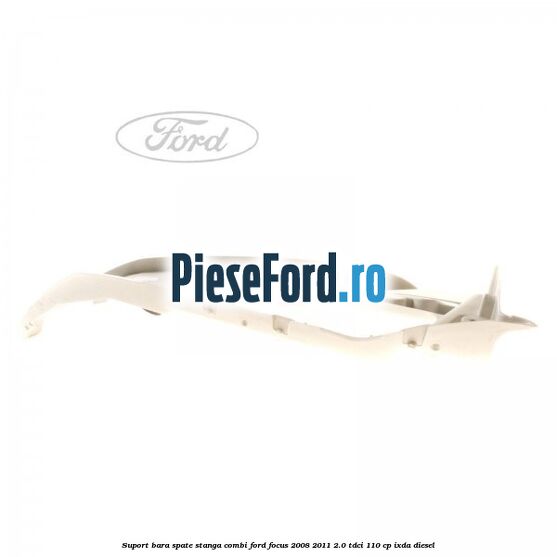 Suport bara spate stanga combi Ford Focus 2008-2011 2.0 TDCi 110 cp IXDA diesel