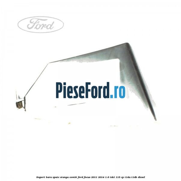 Suport bara spate stanga combi Ford Focus 2011-2014 1.6 TDCi 115 cp T1DA, T1DB diesel