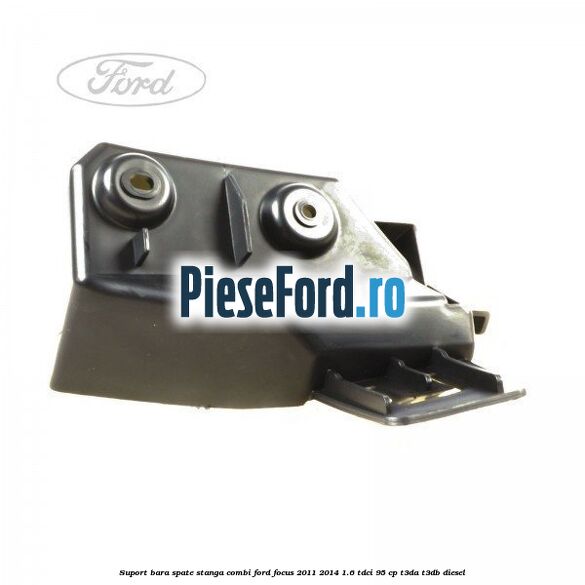Suport bara spate stanga combi Ford Focus 2011-2014 1.6 TDCi 95 cp T3DA, T3DB diesel