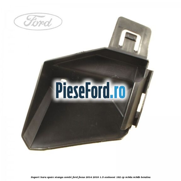 Suport bara spate stanga combi Ford Focus 2014-2018 1.5 EcoBoost 182 cp M9DA, M9DB benzina