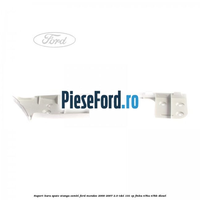 Suport bara spate stanga combi Ford Mondeo 2000-2007 2.0 TDCi 131 cp FMBA, N7BA, N7BB diesel
