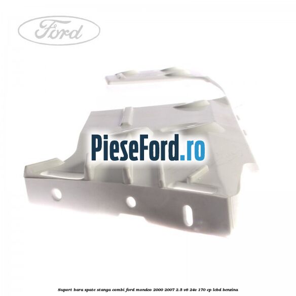 Suport bara spate stanga combi Ford Mondeo 2000-2007 2.5 V6 24V 170 cp LCBD benzina