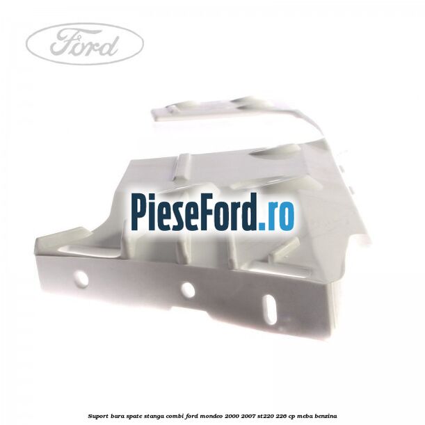 Suport bara spate stanga combi Ford Mondeo 2000-2007 ST220 226 cp Suport bara spate stanga combi Ford Mondeo 2000-2007 ST220 226 cp MEBA benzina