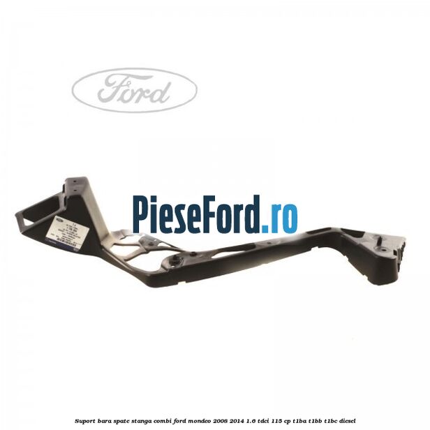 Suport bara spate stanga combi Ford Mondeo 2008-2014 1.6 TDCi 115 cp T1BA, T1BB, T1BC diesel