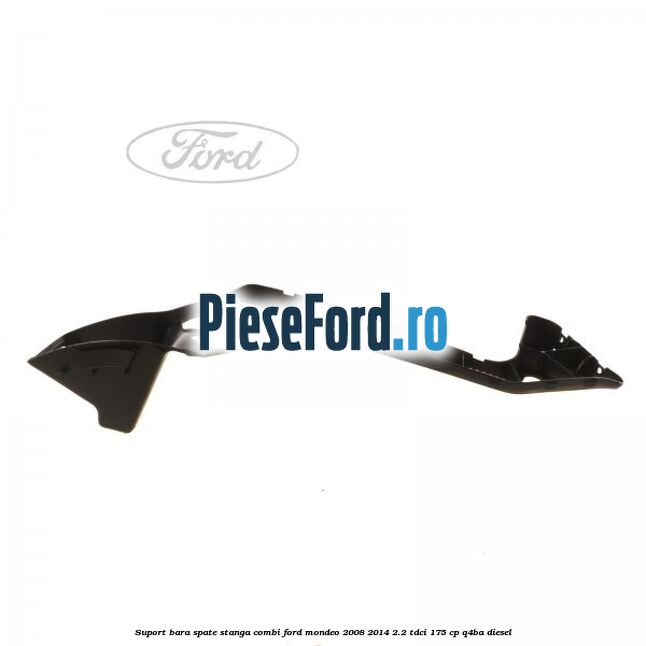 Suport bara spate stanga combi Ford Mondeo 2008-2014 2.2 TDCi 175 cp Suport bara spate stanga combi Ford Mondeo 2008-2014 2.2 TDCi 175 cp Q4BA diesel