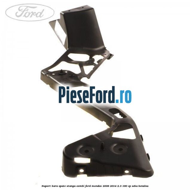 Suport bara spate stanga combi Ford Mondeo 2008-2014 2.3 160 cp SEBA benzina