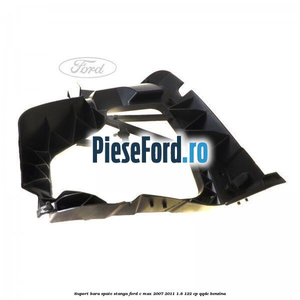 Suport bara spate stanga Ford C-Max 2007-2011 1.8 122 cp QQDC benzina