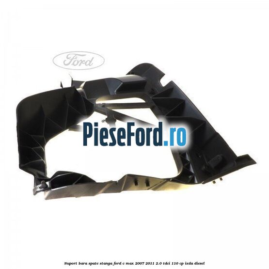 Suport bara spate stanga Ford C-Max 2007-2011 2.0 TDCi 110 cp IXDA diesel