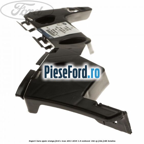 Suport bara spate stanga Ford C-Max 2011-2015 1.6 EcoBoost 182 cp JTDA, JTDB benzina