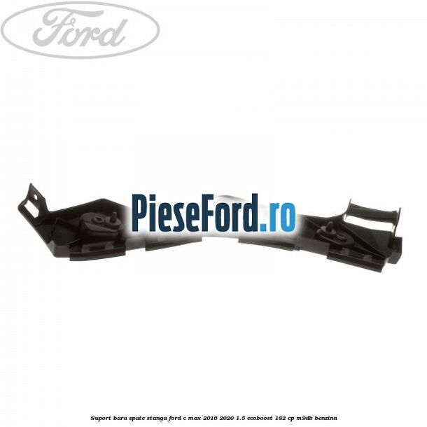 Suport bara spate stanga Ford C-Max 2016-2020 1.5 EcoBoost 182 cp M9DB benzina