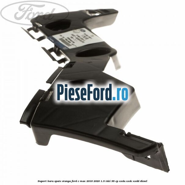 Suport bara spate stanga Ford C-Max 2016-2020 1.5 TDCi 95 cp XXDA, XXDC, XXDD diesel