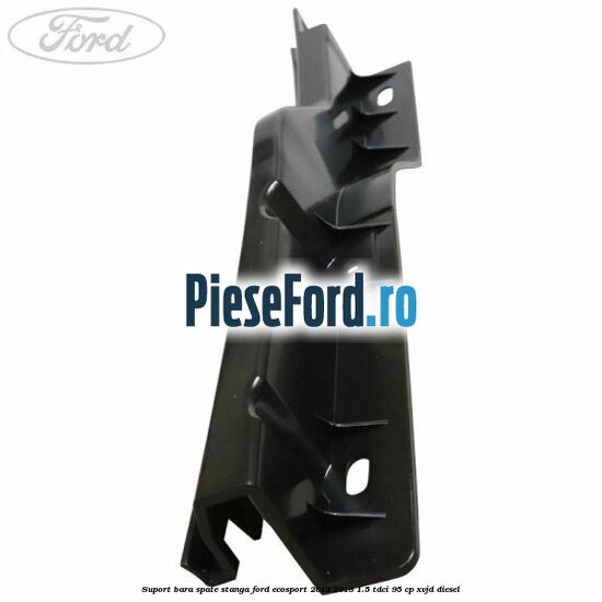 Suport bara spate stanga Ford EcoSport 2013-2018 1.5 TDCi 95 cp XVJD diesel