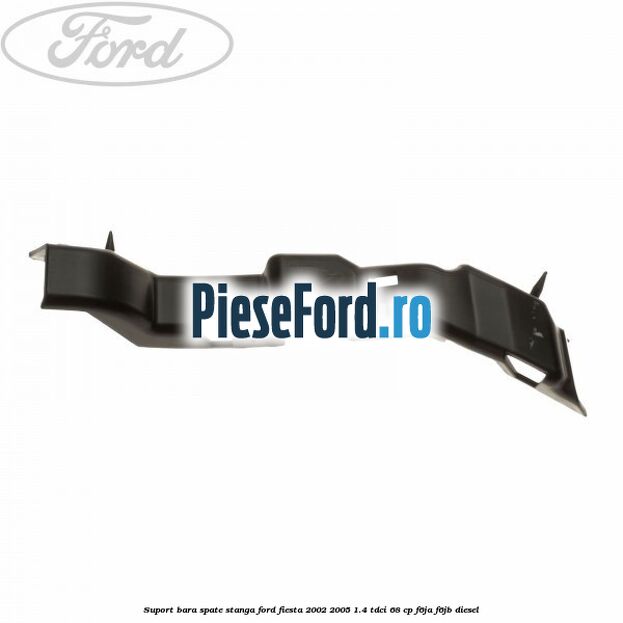 Suport bara spate stanga Ford Fiesta 2002-2005 1.4 TDCi 68 cp F6JA, F6JB diesel