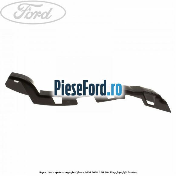 Suport bara spate stanga Ford Fiesta 2005-2008 1.25 16V 75 cp FUJA, FUJB benzina