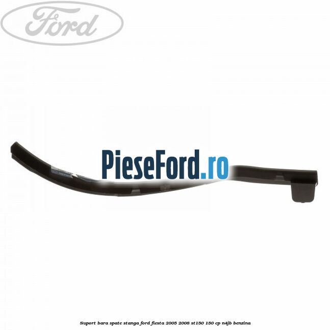 Suport bara spate stanga Ford Fiesta 2005-2008 ST150 150 cp N4JB benzina