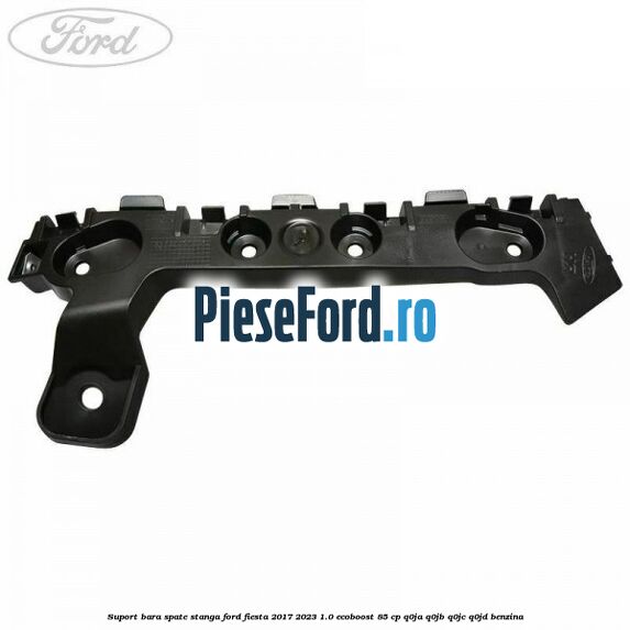 Suport bara spate stanga Ford Fiesta 2017-2023 1.0 EcoBoost 85 cp Q0JA, Q0JB, Q0JC, Q0JD benzina
