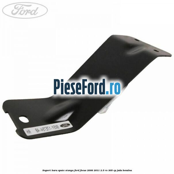 Suport bara spate stanga Ford Focus 2008-2011 2.5 RS 305 cp JZDA benzina