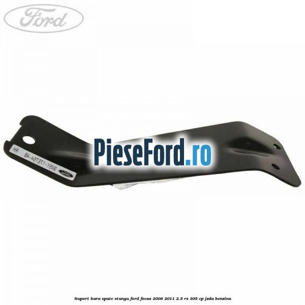 Suport bara spate stanga Ford Focus 2008-2011 2.5 RS 305 cp JZDA benzina