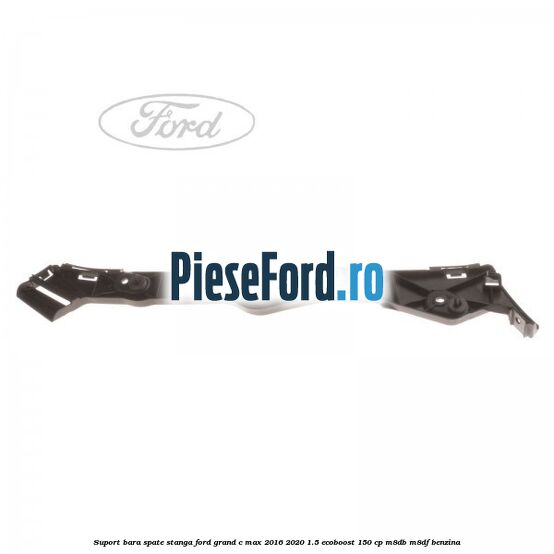 Suport bara spate stanga Ford Grand C-Max 2016-2020 1.5 EcoBoost 150 cp Suport bara spate stanga Ford Grand C-Max 2016-2020 1.5 EcoBoost 150 cp M8DB, M8DF benzina