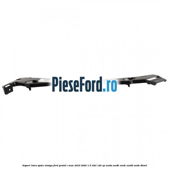 Suport bara spate stanga Ford Grand C-Max 2016-2020 1.5 TDCi 120 cp XWDA, XWDB, XWDC, XWDD, XWDE diesel