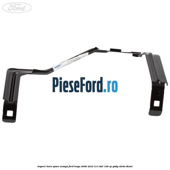 Suport bara spate stanga Ford Kuga 2008-2012 2.0 TDCi 136 cp G6DG, UKDA diesel