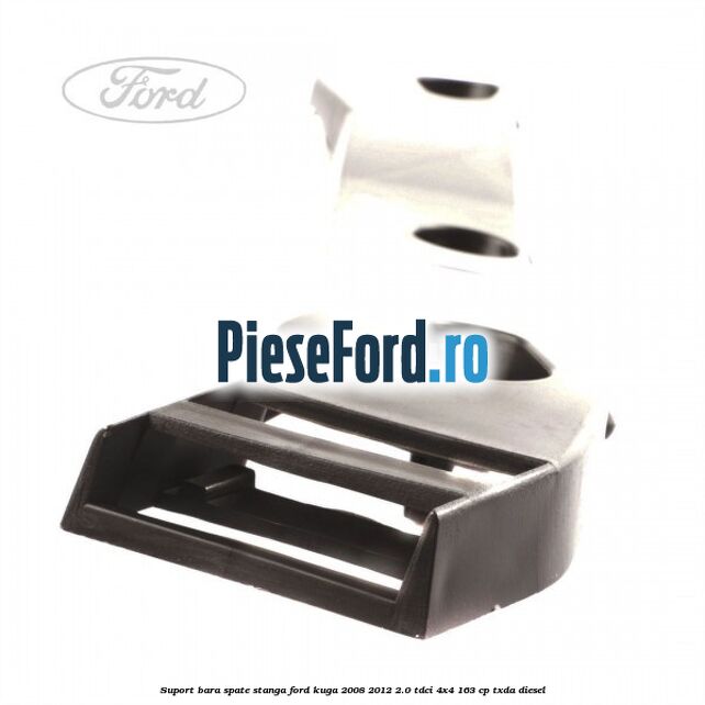 Suport bara spate stanga Ford Kuga 2008-2012 2.0 TDCI 4x4 163 cp Suport bara spate stanga Ford Kuga 2008-2012 2.0 TDCI 4x4 163 cp TXDA diesel