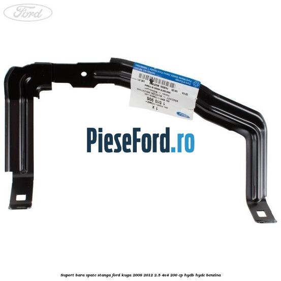 Suport bara spate stanga Ford Kuga 2008-2012 2.5 4x4 200 cp Suport bara spate stanga Ford Kuga 2008-2012 2.5 4x4 200 cp HYDB, HYDC benzina