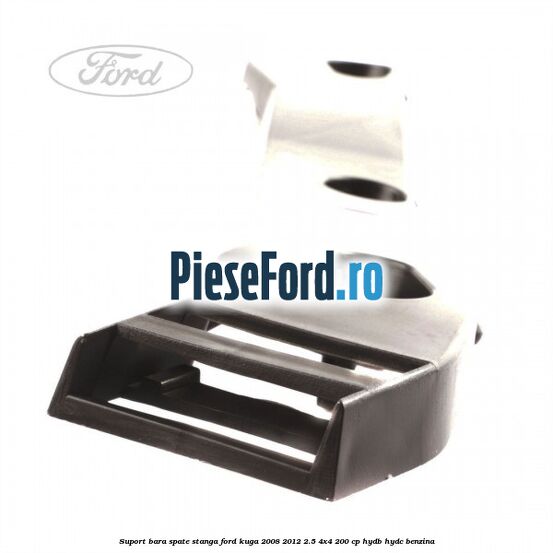 Suport bara spate stanga Ford Kuga 2008-2012 2.5 4x4 200 cp Suport bara spate stanga Ford Kuga 2008-2012 2.5 4x4 200 cp HYDB, HYDC benzina