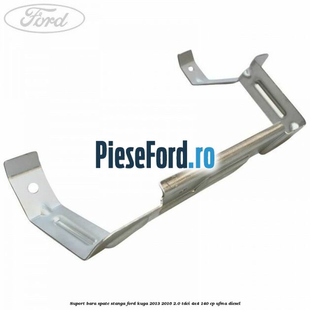 Suport bara spate stanga Ford Kuga 2013-2016 2.0 TDCi 4x4 140 cp UFMA diesel