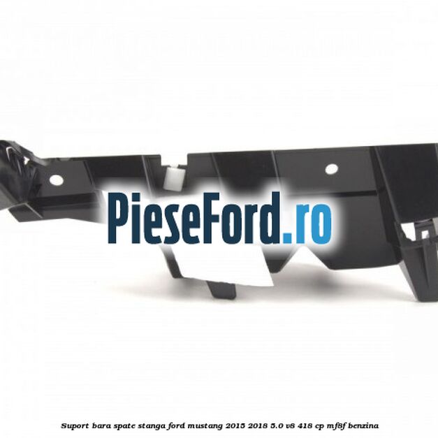 Suport bara spate stanga Ford Mustang 2015-2018 5.0 V8 418 cp MF8F benzina