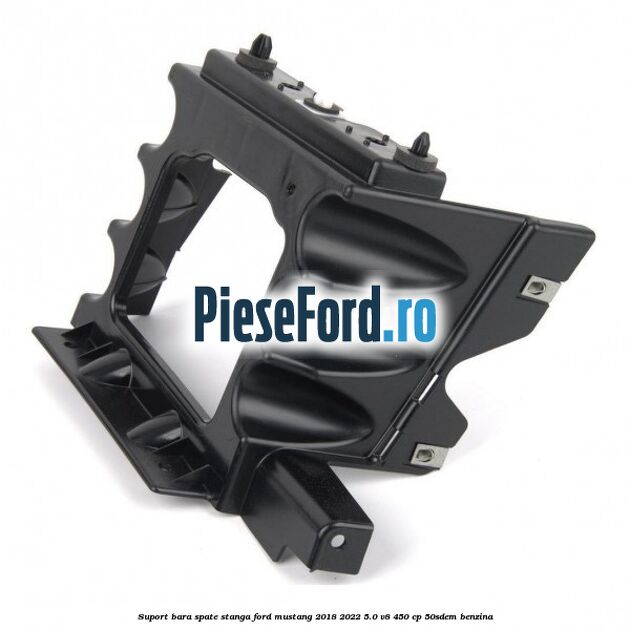 Suport bara spate stanga Ford Mustang 2018-2022 5.0 V8 450 cp 50SDEM benzina
