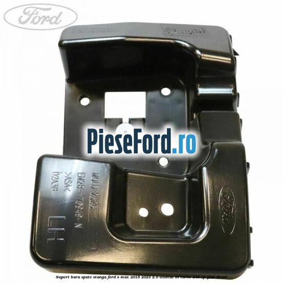 Suport bara spate stanga Ford S-Max 2015-2023 2.0 EcoBlue Bi-Turbo 240 cp YLCB diesel
