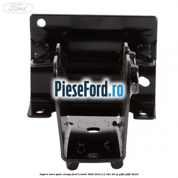 Suport bara spate stanga Ford Transit 2006-2014 2.2 TDCi 85 cp P8FA, P8FB diesel