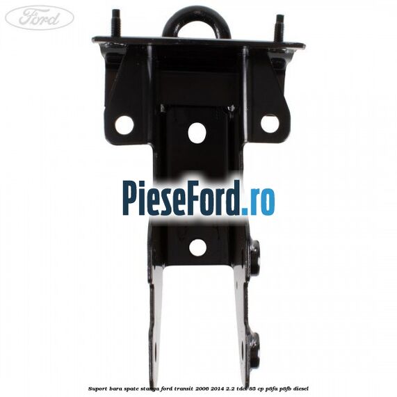 Suport bara spate stanga Ford Transit 2006-2014 2.2 TDCi 85 cp P8FA, P8FB diesel