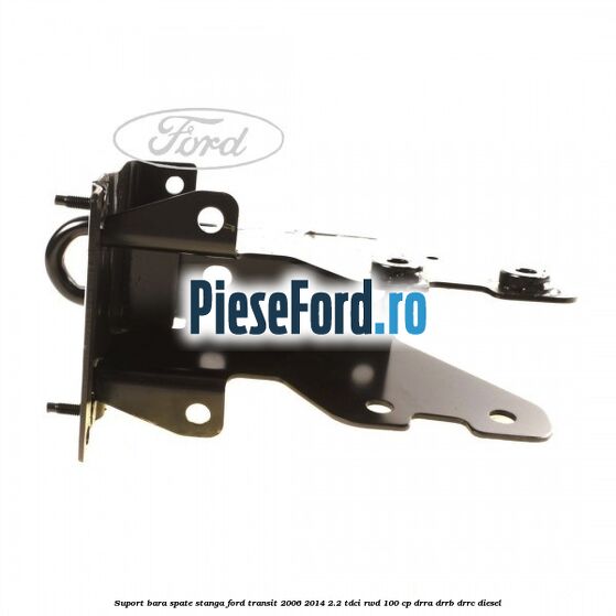 Suport bara spate stanga Ford Transit 2006-2014 2.2 TDCi RWD 100 cp DRRA, DRRB, DRRC diesel