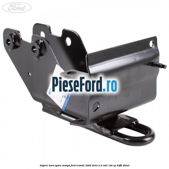 Suport bara spate stanga Ford Transit 2006-2014 2.4 TDCi 140 cp Suport bara spate stanga Ford Transit 2006-2014 2.4 TDCi 140 cp H9FB diesel