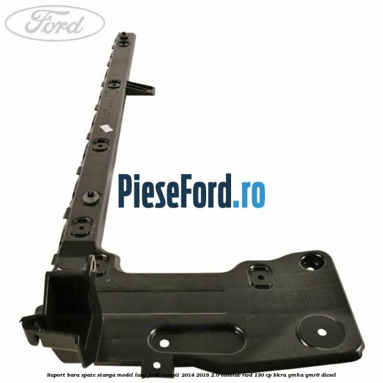 Suport bara spate stanga model lung Ford Transit 2014-2018 2.0 EcoBlue RWD 130 cp Suport bara spate stanga model lung Ford Transit 2014-2018 2.0 EcoBlue RWD 130 cp BKRA, YMHA, YMR6 diesel