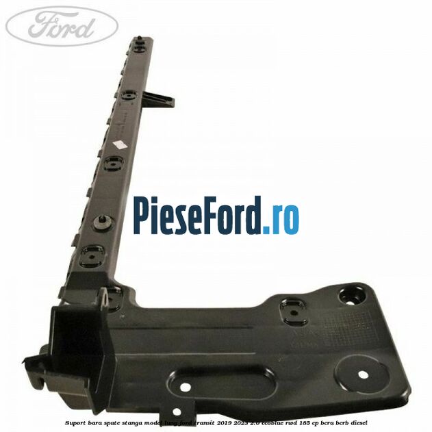 Suport bara spate stanga model lung Ford Transit 2019-2023 2.0 EcoBlue RWD 185 cp BCRA, BCRB diesel