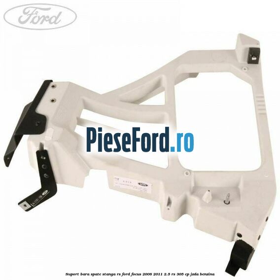 Suport bara spate stanga RS Ford Focus 2008-2011 2.5 RS 305 cp JZDA benzina