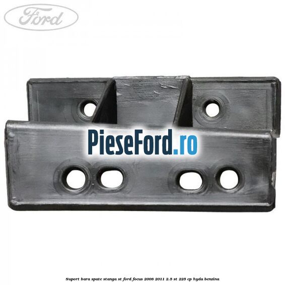 Suport bara spate stanga ST Ford Focus 2008-2011 2.5 ST 225 cp HYDA benzina