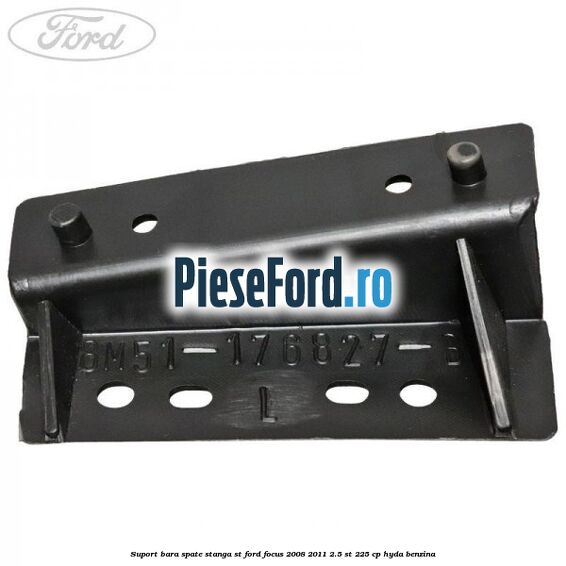 Suport bara spate stanga ST Ford Focus 2008-2011 2.5 ST 225 cp HYDA benzina