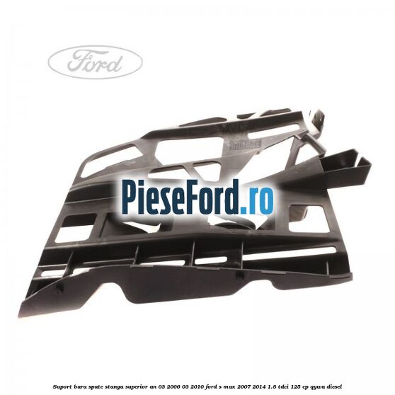 Suport bara spate stanga superior an 03/2006-03/2010 Ford S-Max 2007-2014 1.8 TDCi 125 cp QYWA diesel