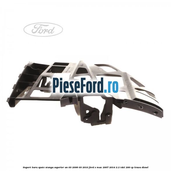 Suport bara spate stanga superior an 03/2006-03/2010 Ford S-Max 2007-2014 2.2 TDCi 200 cp KNWA diesel