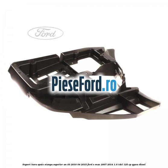 Suport bara spate stanga superior an 03/2010-04/2015 Ford S-Max 2007-2014 1.8 TDCi 125 cp Suport bara spate stanga superior an 03/2010-04/2015 Ford S-Max 2007-2014 1.8 TDCi 125 cp QYWA diesel