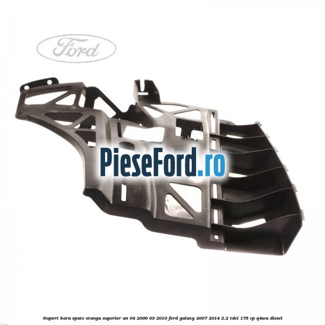 Suport bara spate stanga superior an 04/2006-03/2010 Ford Galaxy 2007-2014 2.2 TDCi 175 cp Q4WA diesel
