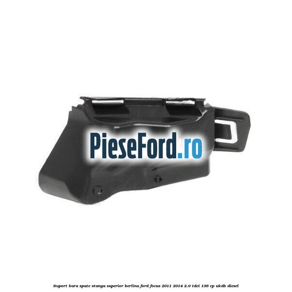 Suport bara spate stanga superior berlina Ford Focus 2011-2014 2.0 TDCi 136 cp UKDB diesel