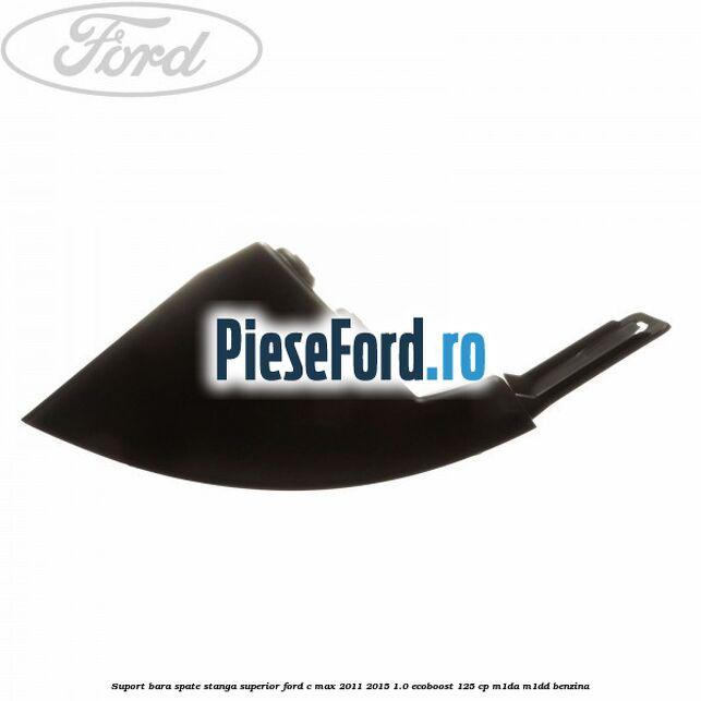 Suport bara spate stanga superior Ford C-Max 2011-2015 1.0 EcoBoost 125 cp M1DA, M1DD benzina